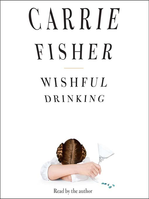 Upplýsingar um Wishful Drinking eftir Carrie Fisher - Til útláns